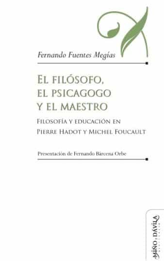 Portada del Libro El Filósofoel Psicagogo Y El Maestro. Filosofía Y Educación En P Ierre de Fernando Fuentes Megias - 9788417133672