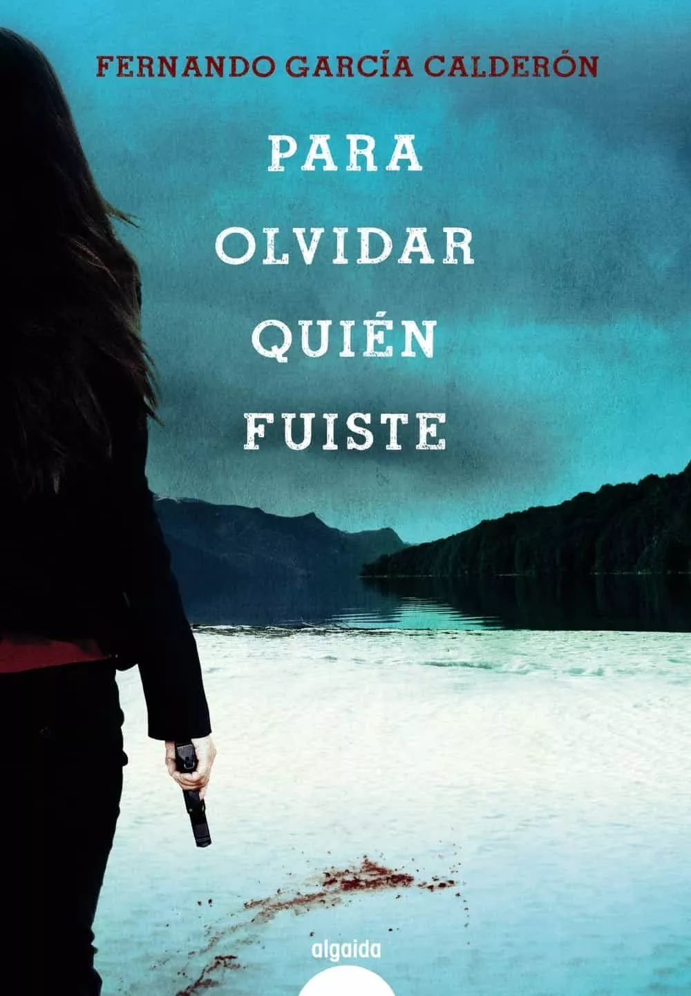 Portada del Libro Para Olvidar Quien Fuiste (Premio Ateneo De Sevilla) de Fernando Garcia Calderon - 9788491891529