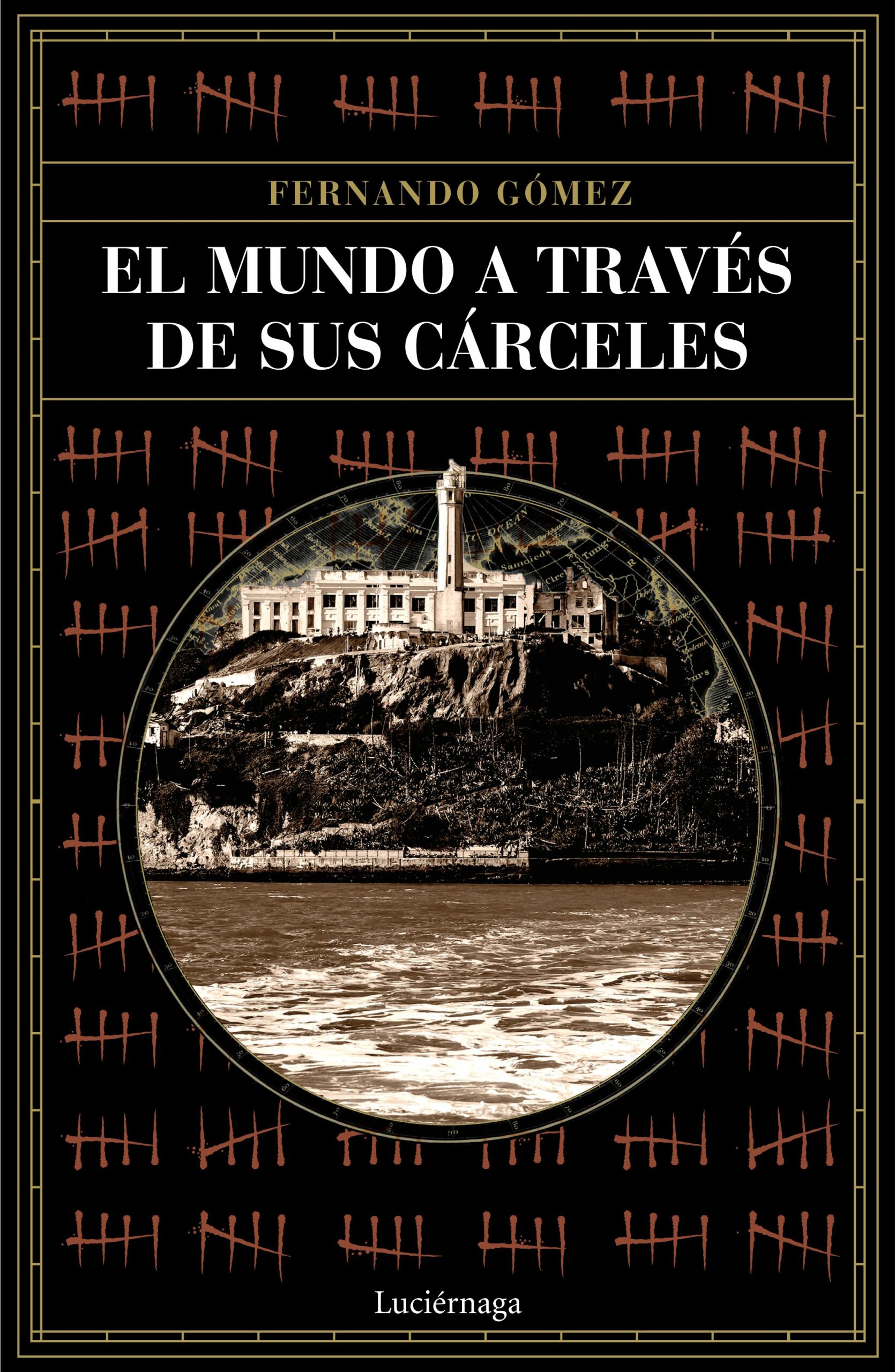 Portada del Libro El Mundo A Traves De Sus Cárceles de Fernando Gomez Hernandez - 9788418015243