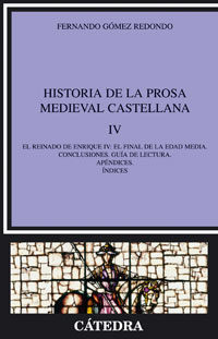 Portada del Libro Historia De La Prosa Medieval Castellana Iv: El Reinado De Enrique Iv: de Fernando Gomez Redondo - 9788437623726