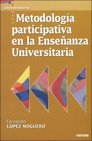 Portada del Libro Metodologia Participativa En La Enseñanza Universitaria de Fernando Lopez Noguero - 9788427714984