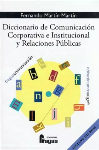 Portada del Libro Diccionario De Comunicacion Corporativa E Institucional Y Relacio Nes de Fernando Martin Martin - 9788470741647