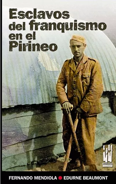 Portada del Libro Esclavos Del Franquismo En El Pirineo: La Carretera Igal-Vidangoz -Ron de Fernando Mendiola - 9788481364576