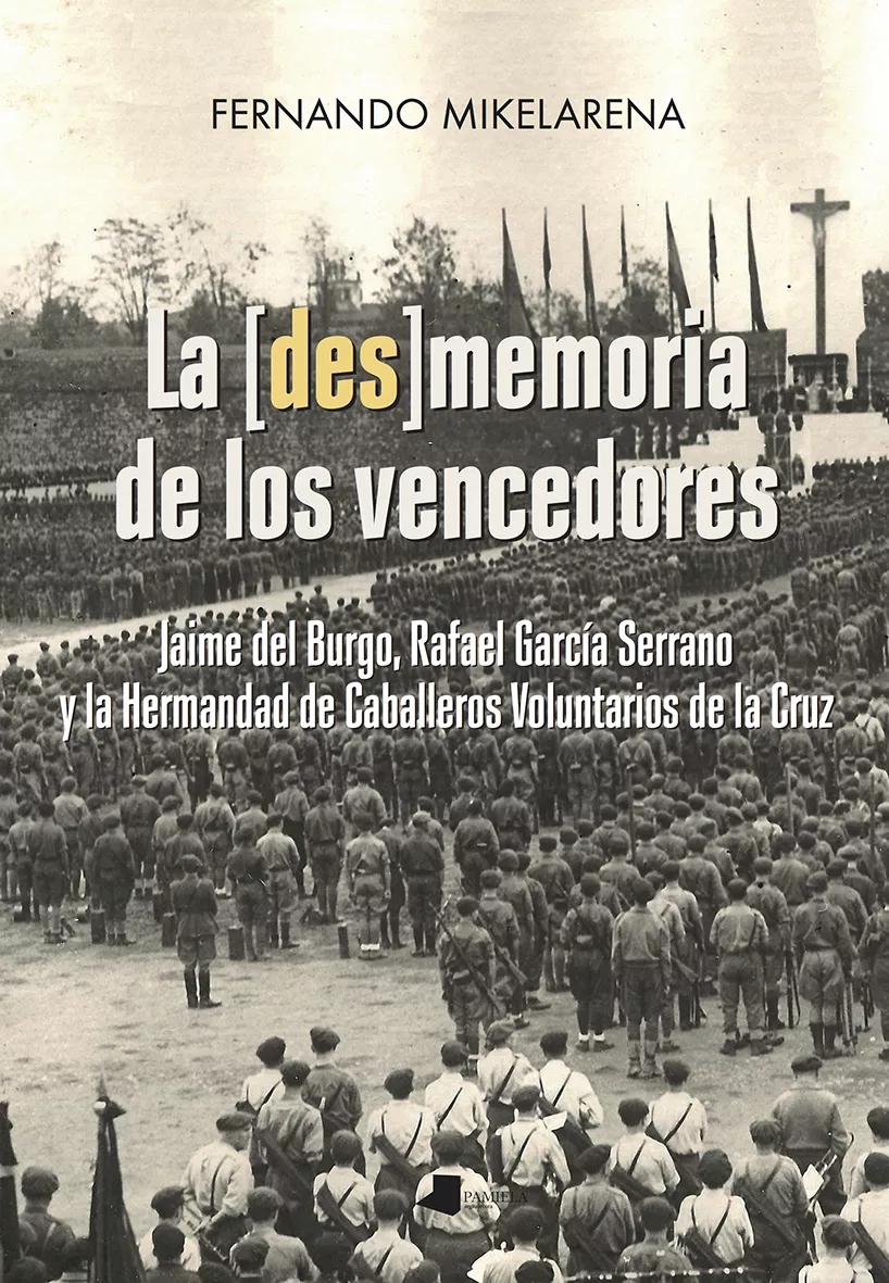 Portada del Libro La (Des)Memoria De Los Vencedores. Jaime Del Burgo Rafael García Serra de Fernando Mikelarena Peña - 9788491721093