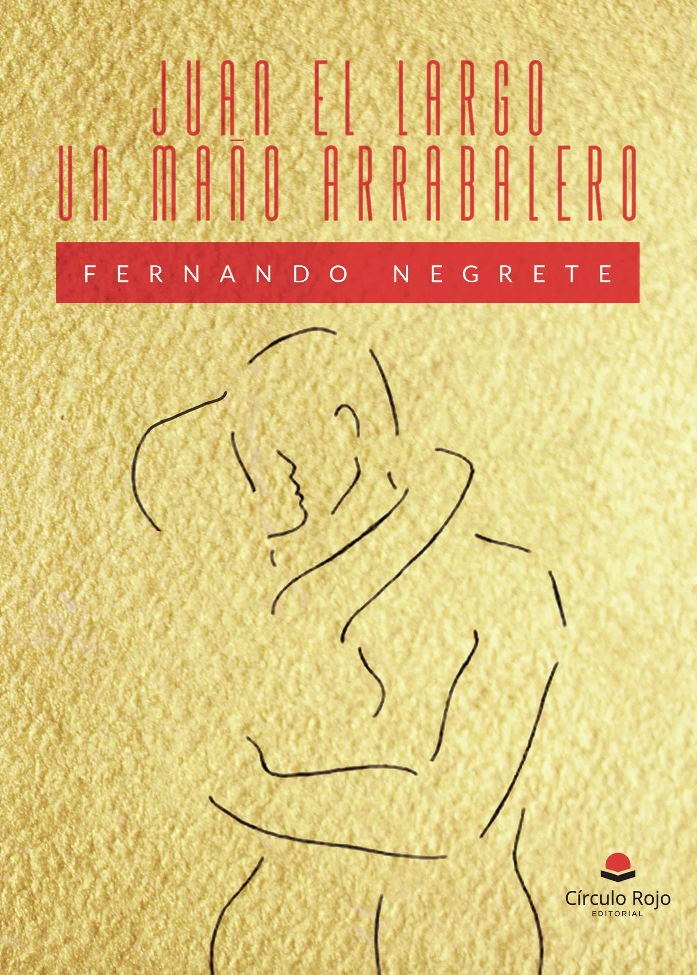 Portada del Libro Juan El Largo Un Maño Arrabalero de Fernando Negrete - 9788413318639