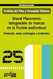 Portada del Libro Brand Placement: Integracion De Marcas En La Ficcion Audiovisual. Evol de Fernando Olivares - 9788497841610