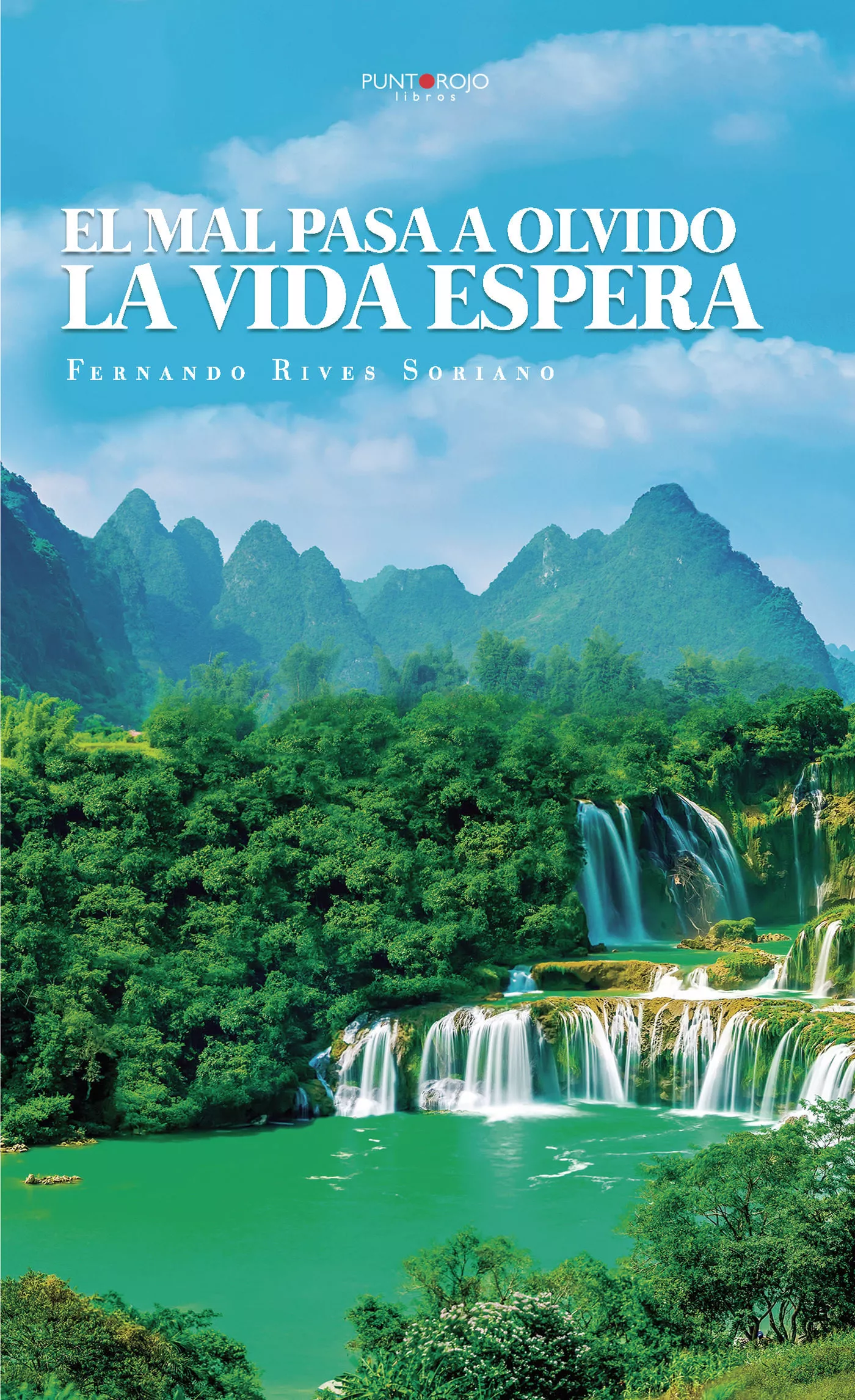 Portada del Libro El Mal Pasa A Olvido La Vida Espera de Fernando Rives Soriano - 9788417952396