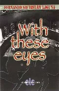 Portada del Libro With These Eyes de Fernando Sacristan Laguna - 9788496417960