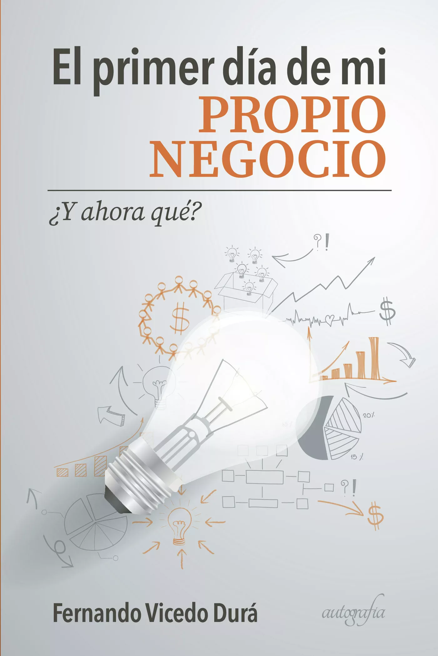 Portada del Libro El Primer Día De Mi Propio Negocio de Fernando Vicedo Dura - 9788418028137