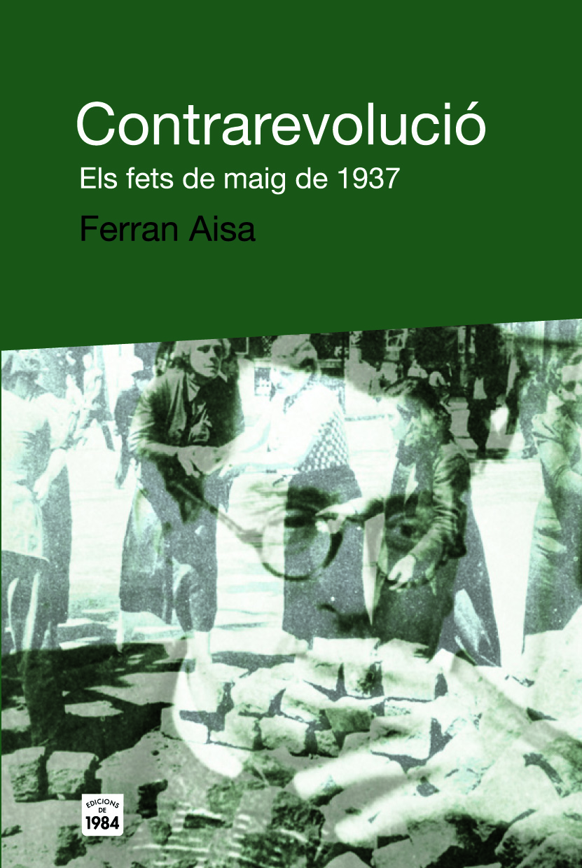 Portada del Libro Contrarevolucio: Els Fets De Maig De 1937 de Ferran Aisa - 9788496061859