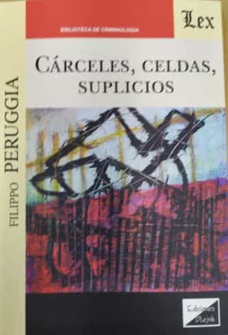Portada del Libro Cárceles Celdas Suplicios de Filippo Peruggia - 9789563927887