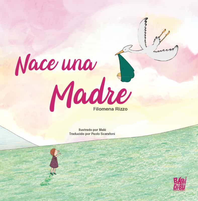 Portada del Libro Nace Una Madre de Filomena Rizzo - 9788418017650