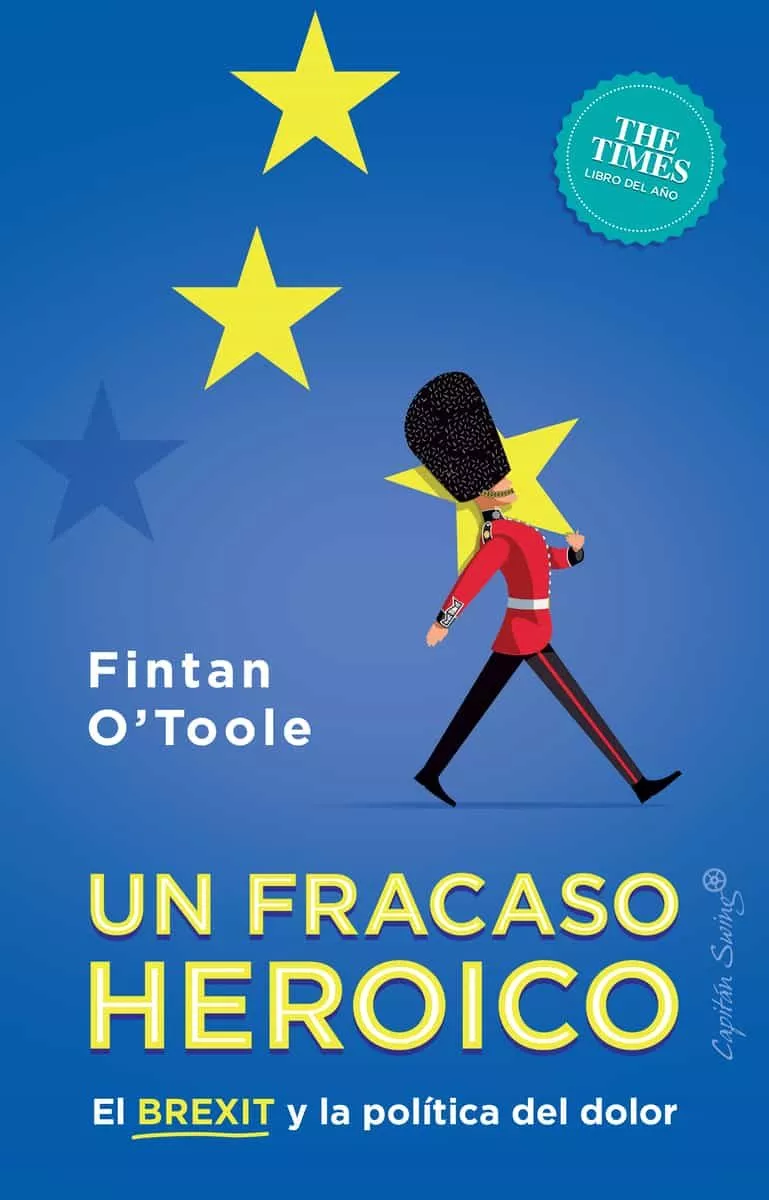 Portada del Libro Un Fracaso Heroico. El Brexit Y La Política Del Dolor de Fintan O Toole - 9788412064452