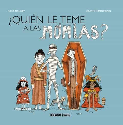 Portada del Libro ¿Quien Le Teme A Las Momias? de Fleur Daugey - 9786075570716