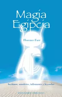 Portada del Libro Magia Egipcia: Hechizos Amuletos Talismanes Y Leyendas de Florence Farr - 9788477209119