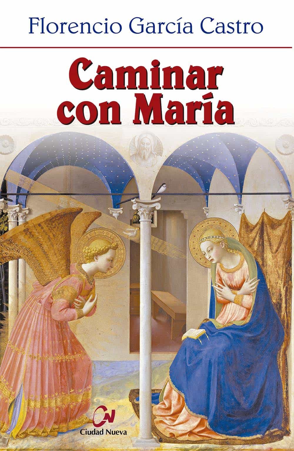 Portada del Libro Caminar Con Maria de Florencio Garcia Castro - 9788497151207