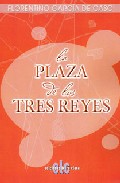 Portada del Libro La Plaza De Los Tres Reyes de Florentino Garcia De Caso - 9788495794888