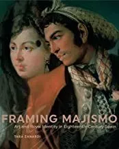 Portada del Libro Framing Majismo: Art And Royal Identity In Eighteenth-Century Spain de - 9780271074825