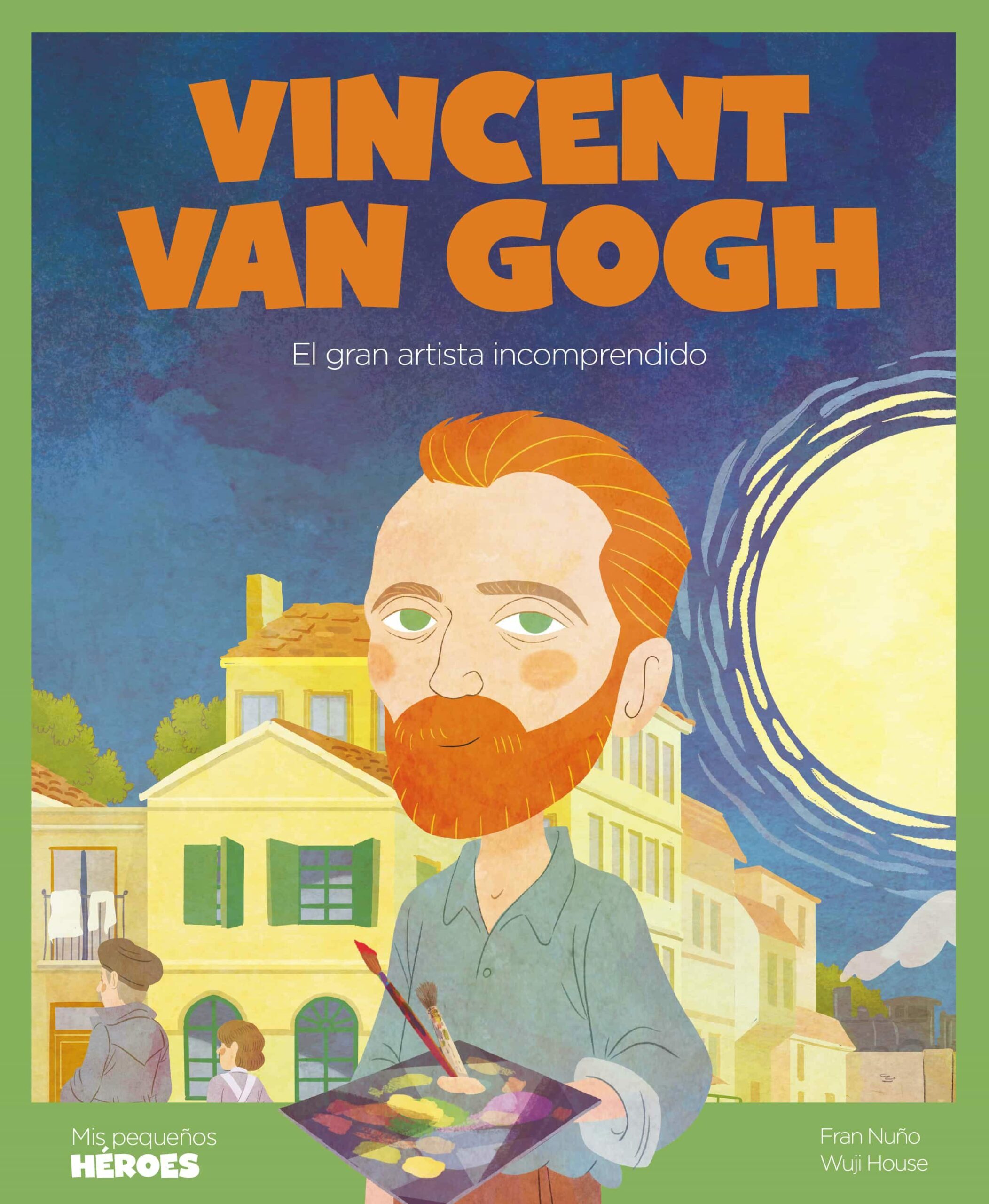 Portada del Libro Vincent Van Gogh (Mis Pequeños Heroes) de Fran Nuño - 9788418139246