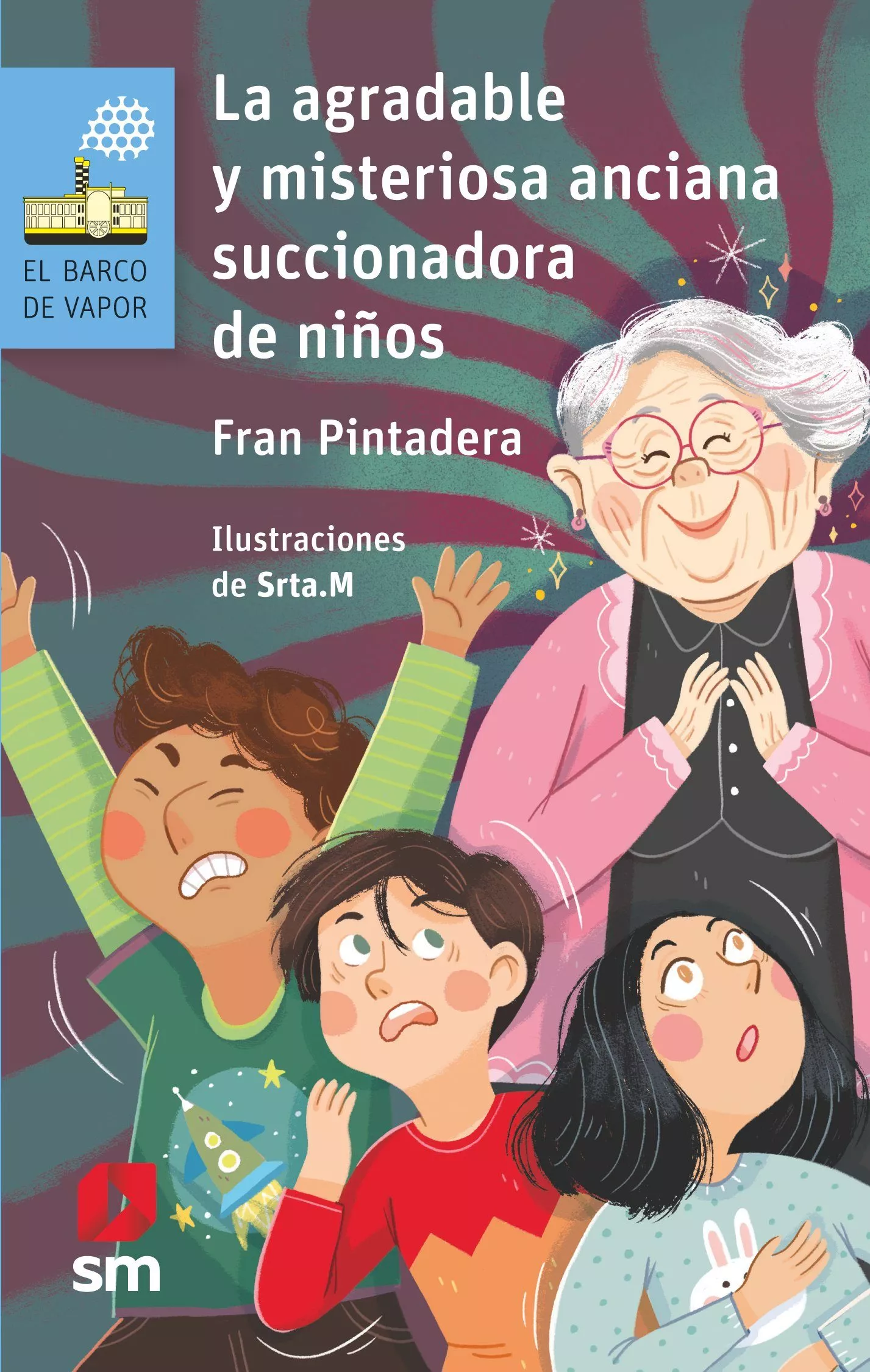 Portada del Libro La Agradable Y Misteriosa Anciana... Succionadora De Niños de Fran Pintadera - 9788491828297