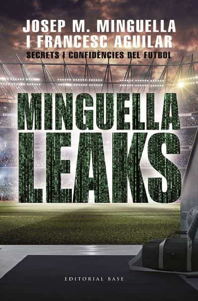 Portada del Libro Minguella Leaks: Secrets I Confidencies Del Futbol de Francesc Aguilar - 9788417759711