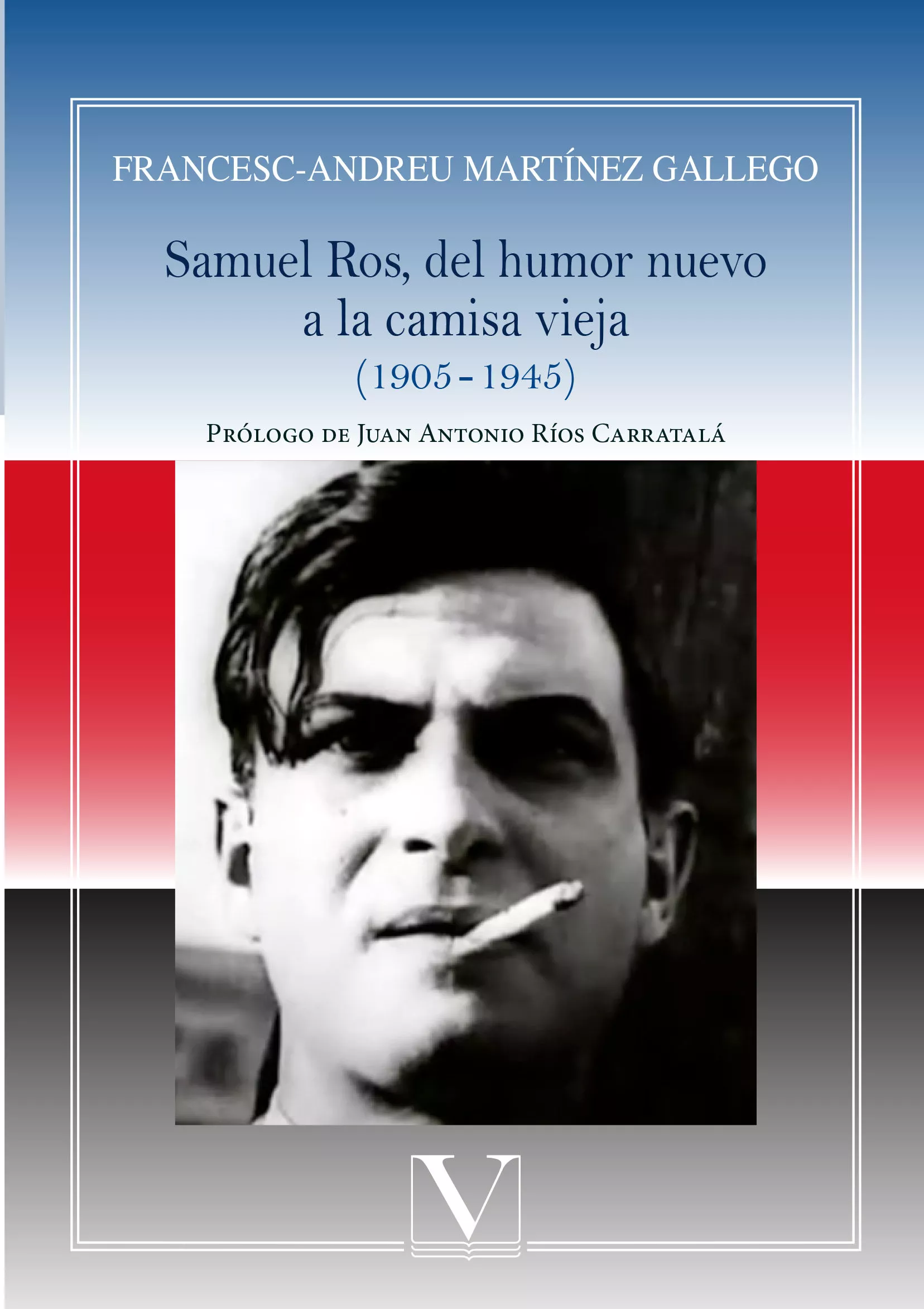 Portada del Libro Samuel Ros Del Humor Nuevo A La Camisa Vieja (1905-1945) de Francesc Andreu Martinez Gallego - 9788490749128