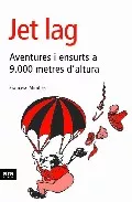 Portada del Libro Jet Lag: Aventures I Ensurts A 9000 Metres Daltura de Francesc Miralles - 9788496201781
