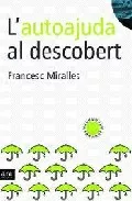 Portada del Libro Lautoajuda Al Descobert de Francesc Miralles - 9788496201903