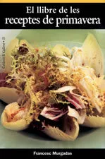 Portada del Libro El Llibre De Les Receptes De Primavera de Francesc Murgadas - 9788497910897