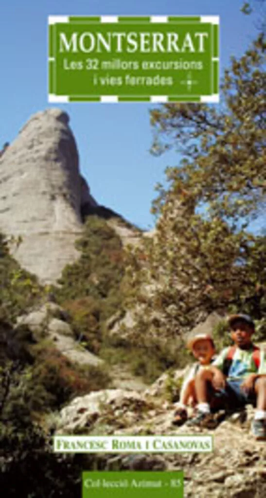 Portada del Libro Montserrat: Les 32 Millors Excursions I Vies Ferrades de Francesc Roma I Casanovas - 9788497912228
