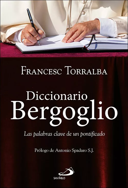 Portada del Libro Diccionario Bergoglio: Las Palabras Clave De Un Pontificado de Francesc Torralba - 9788428557740