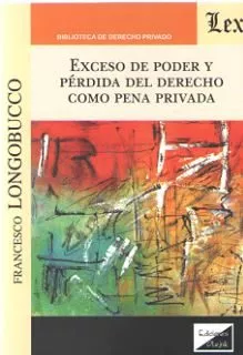Portada del Libro Exceso De Poder Y Perdida Del Derecho Como Pena Privada de Francesco Longobucco - 9789563926422