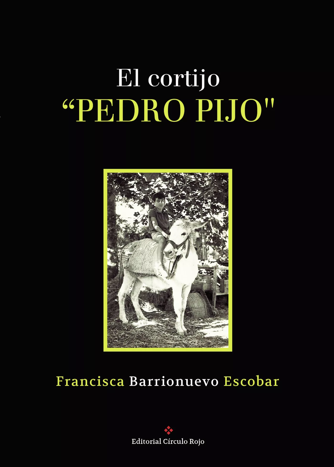 Portada del Libro El Cortijo ?Pedro Pijo?. de Francisca Barrionuevo Escobar - 9788490768709