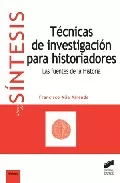 Portada del Libro Tecnicas De Investigacion Para Historiadores: Las Fuentes De La H Isto de Francisco Alia Miranda - 9788497563475