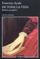 Portada del Libro De Toda La Vida: Relatos Escogidos de Francisco Ayala - 9788483103340