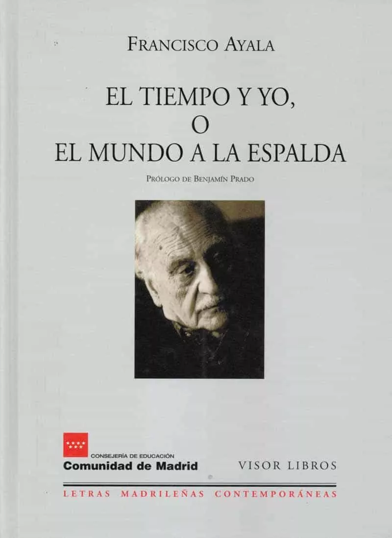 Portada del Libro El Tiempo Y Yo O El Mundo A La Espalda de Francisco Ayala - 9788475228174