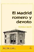 Portada del Libro El Madrid Romero Y Devoto de Francisco Azorin - 9788496470286