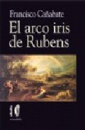 Portada del Libro El Arco Iris De Rubens de Francisco Cabanate - 9788496641174