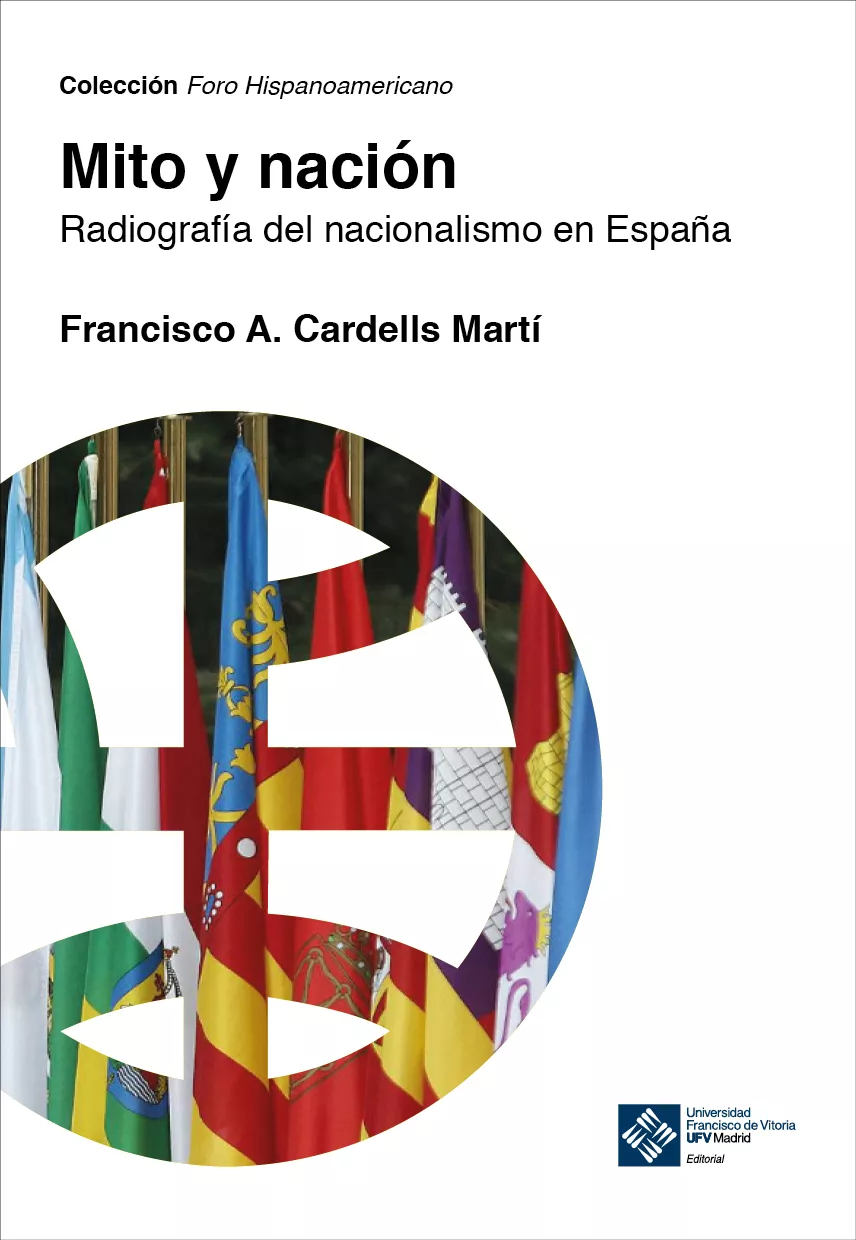 Portada del Libro Mito Y Nación. Radiografía Del Nacionalismo En España de Francisco Cardells Marti - 9788417641665