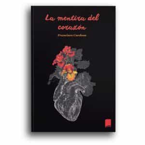 Portada del Libro La Mentira Del Corazón de Francisco Cardosa - 9788418112898