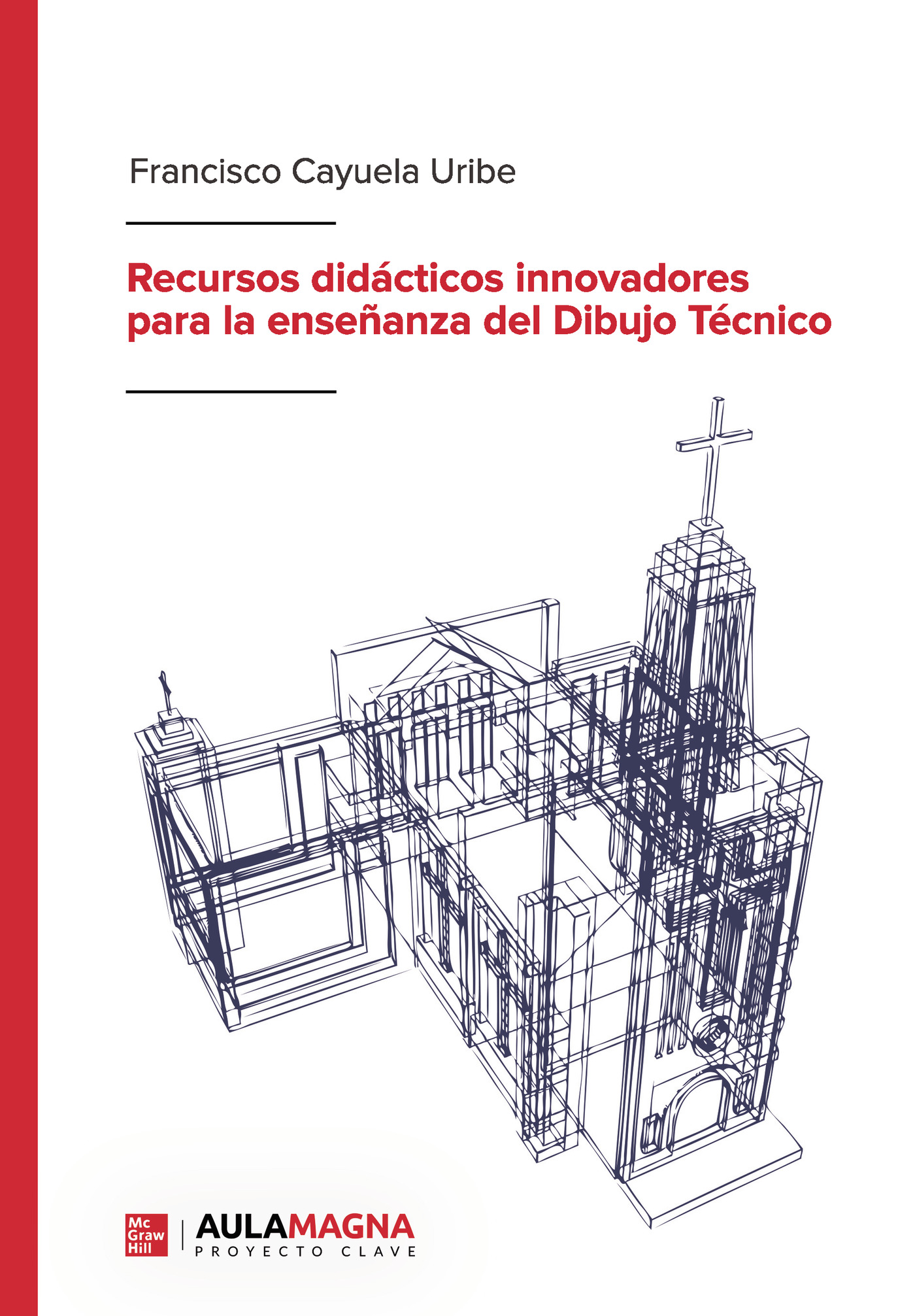 Portada del Libro Recursos Didácticos Innovadores Para La Enseñanza Del Dibujo Técn Ico de Francisco Cayuela Uribe - 9788417979188