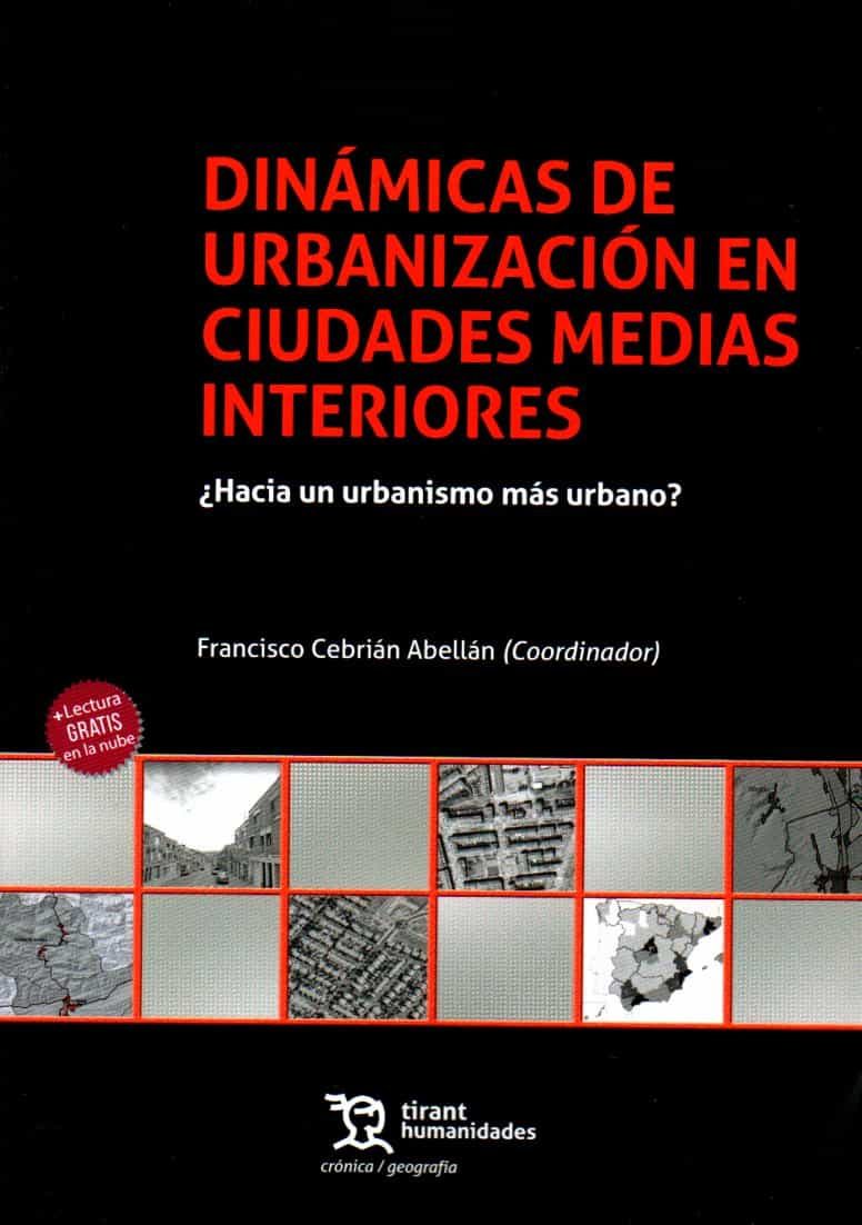 Portada del Libro Dinámicas De Urbanización En Ciudades Medias Interiores de Francisco Cebrian Abellan - 9788417973506