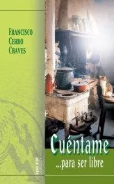 Portada del Libro Cuentame... Para Ser Libre de Francisco Cerro Chaves - 9788472399884