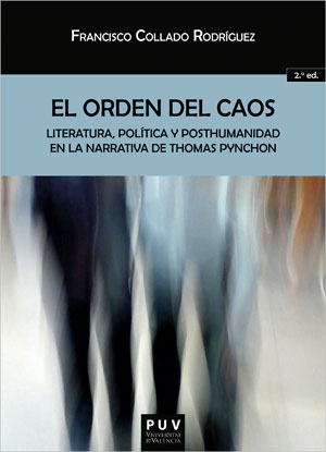 Portada del Libro El Orden Del Caos: Literatura Política Y Posthumanidad En La Nar Rativ de Francisco Collado Rodriguez - 9788491344940