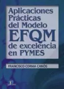 Portada del Libro Aplicaciones Practicas Del Modelo Efqm De Excelencia En Pymes de Francisco Corma Canos - 9788479787172