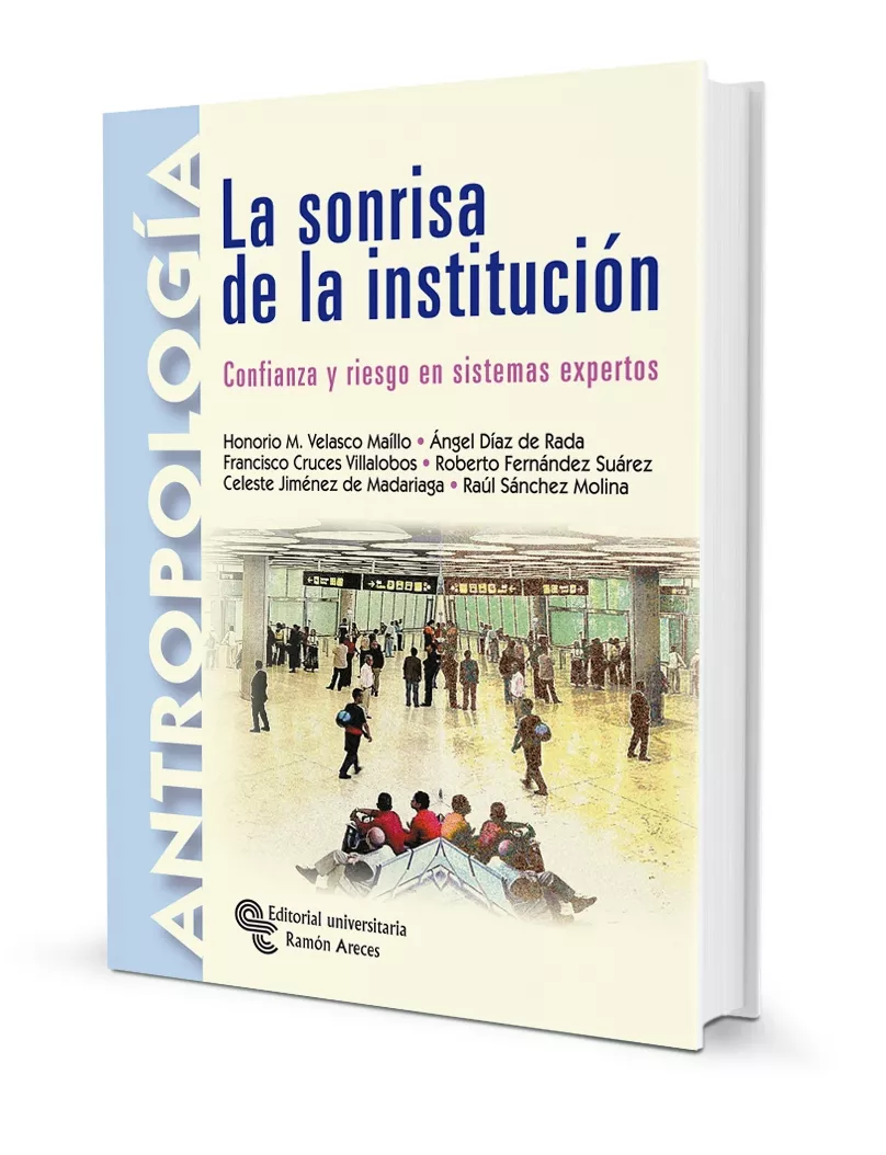 Portada del Libro La Sonrisa De La Institucion: Confianza Y Riesgo En Sistemas Expe Rtos de Francisco Cruces Villalobos - 9788480047494