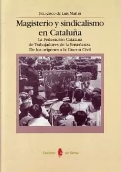 Portada del Libro Magisterio Y Sindicalismo En Cataluña de Francisco De Luis Martin - 9788476284971
