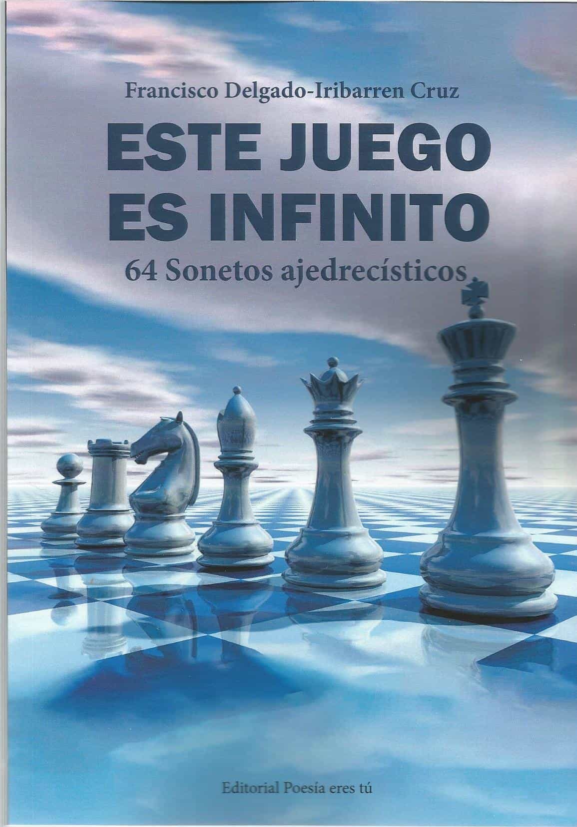 Portada del Libro Este Juego Es Infinito. 64 Sonetos Ajedrecísticos de Francisco Delgado Iribarren Cruz - 9788417754334