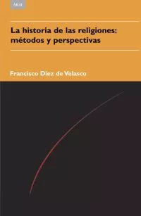 Portada del Libro La Historia De Las Religiones: Metodos Y Perspectivas de Francisco Diez De Velasco - 9788446023050