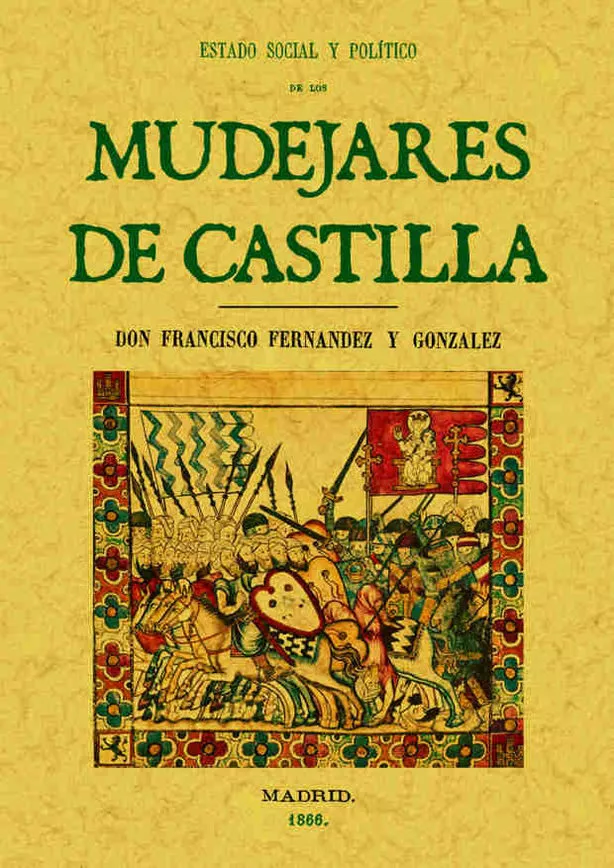 Portada del Libro Estado Social Y Politico De Los Mudejares De Castilla (Ed. Facs. De La de Francisco Fernandez Y Gonzalez - 9788497611671